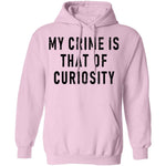 My Crime Is That Of Curiosity T-Shirt CustomCat