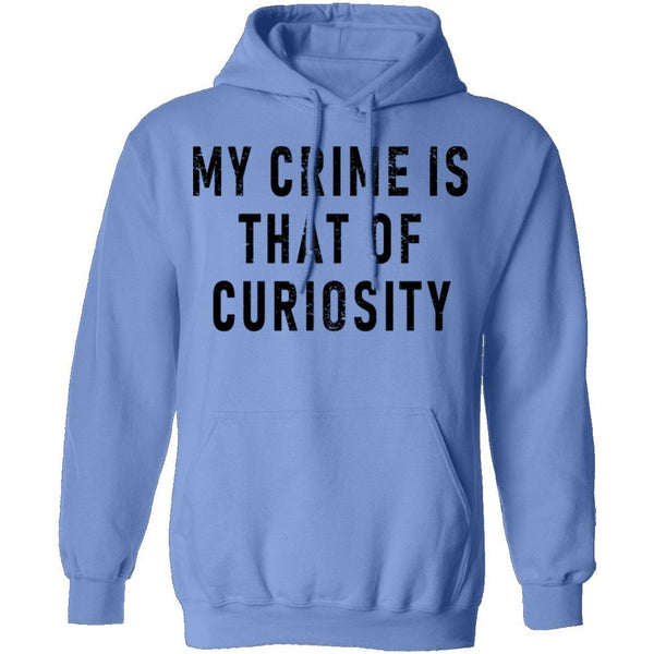 My Crime Is That Of Curiosity T-Shirt CustomCat