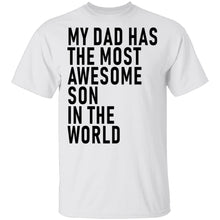 My Dad Has The Most Awesome Son In The World T-Shirt