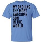 My Dad Has The Most Awesome Son In The World T-Shirt CustomCat