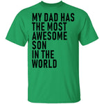 My Dad Has The Most Awesome Son In The World T-Shirt CustomCat