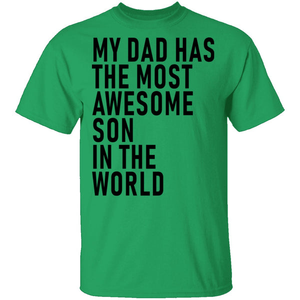My Dad Has The Most Awesome Son In The World T-Shirt CustomCat