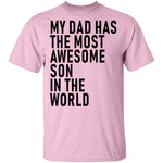 My Dad Has The Most Awesome Son In The World T-Shirt CustomCat