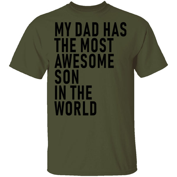 My Dad Has The Most Awesome Son In The World T-Shirt CustomCat