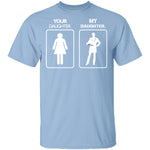 My Daughter Your Daughter T-Shirt CustomCat