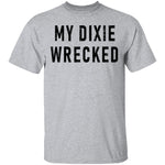 My Dixie Wrecked T-Shirt CustomCat