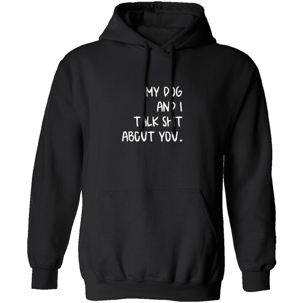 My Dog And I Talk About You T-Shirt CustomCat