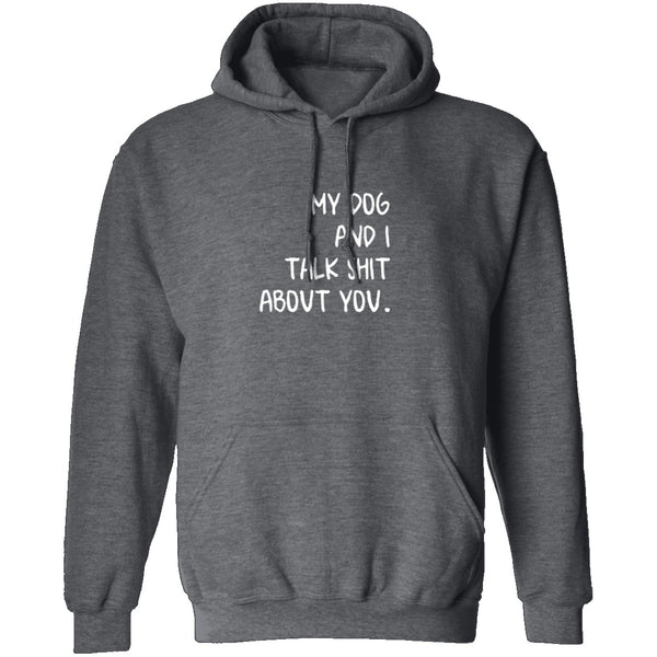 My Dog And I Talk About You T-Shirt CustomCat