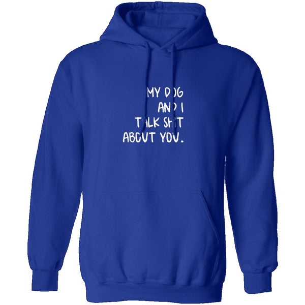 My Dog And I Talk About You T-Shirt CustomCat