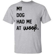 My Dog Had Me At Woof T-Shirt