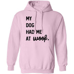 My Dog Had Me At Woof T-Shirt CustomCat