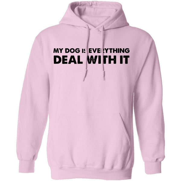 My Dog Is Everything Deal With It T-Shirt CustomCat