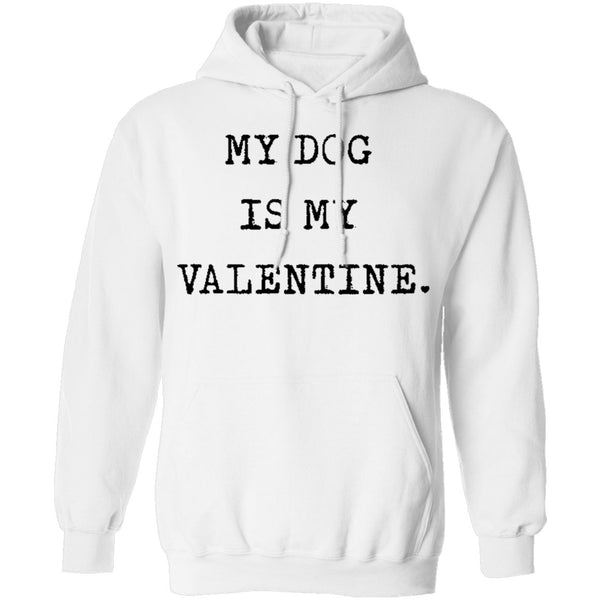 My Dog Is My Valentine T-Shirt CustomCat