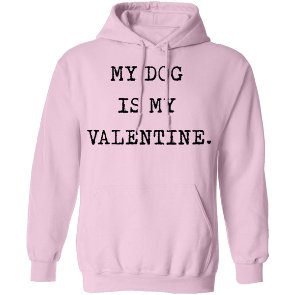 My Dog Is My Valentine T-Shirt CustomCat