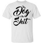 My Dog Is The Shit T-Shirt CustomCat