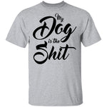 My Dog Is The Shit T-Shirt CustomCat