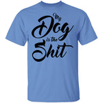 My Dog Is The Shit T-Shirt CustomCat