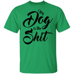 My Dog Is The Shit T-Shirt CustomCat