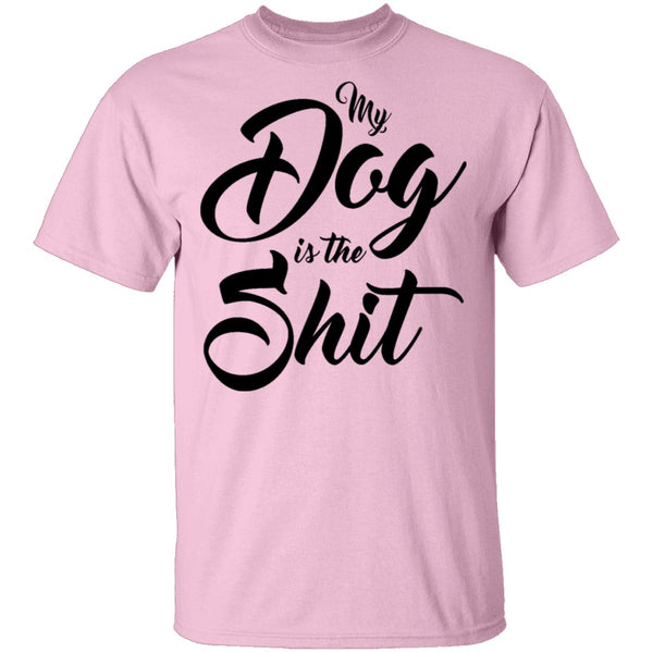 My Dog Is The Shit T-Shirt CustomCat