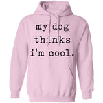 My Dog Thinks I'm Cool T-Shirt CustomCat