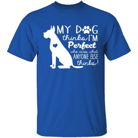 My Dog Thinks I'm Perfect T-Shirt CustomCat