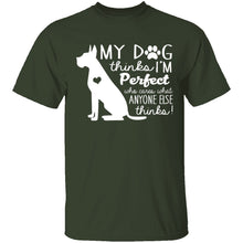 My Dog Thinks I'm Perfect T-Shirt