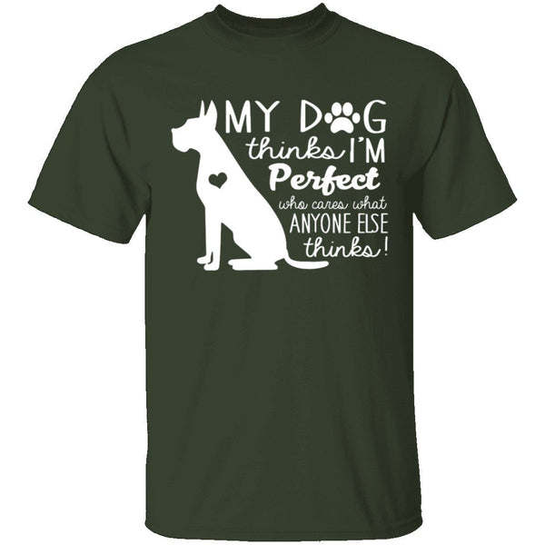 My Dog Thinks I'm Perfect T-Shirt CustomCat