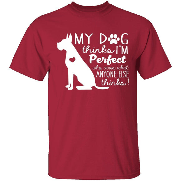 My Dog Thinks I'm Perfect T-Shirt CustomCat
