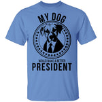My Dog Would Make A Better President T-Shirt CustomCat
