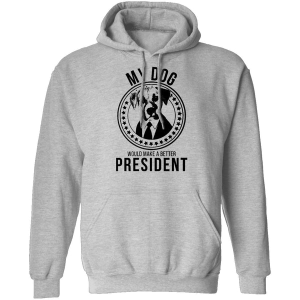 My Dog Would Make A Better President T-Shirt CustomCat