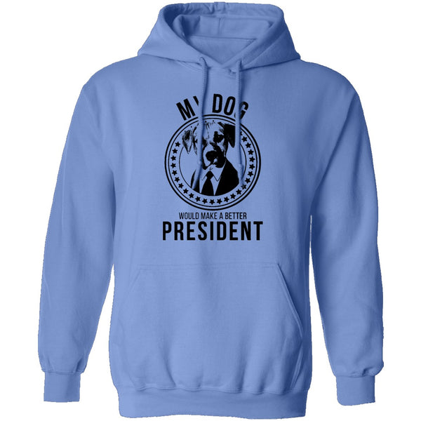 My Dog Would Make A Better President T-Shirt CustomCat