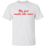 My Fart Smells Like Roses T-Shirt CustomCat