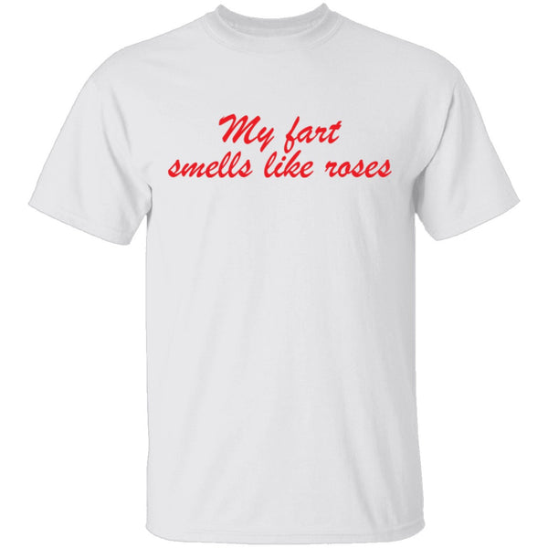 My Fart Smells Like Roses T-Shirt CustomCat