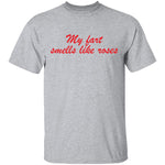 My Fart Smells Like Roses T-Shirt CustomCat