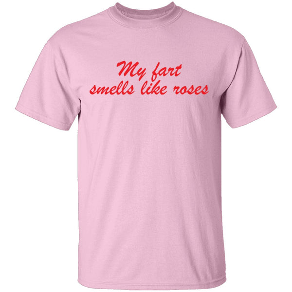 My Fart Smells Like Roses T-Shirt CustomCat