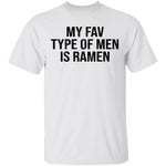 My Fav Type Of Men Is Ramen T-Shirt CustomCat