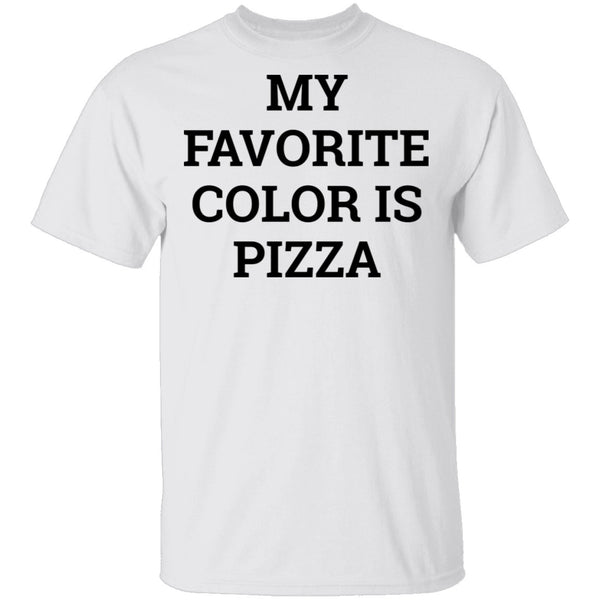My Favorite Color is Pizza T-Shirt CustomCat