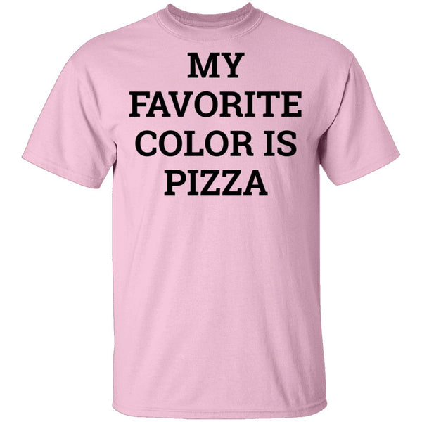 My Favorite Color is Pizza T-Shirt CustomCat