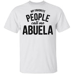 My Favorite People Call Me Abuella T-Shirt CustomCat
