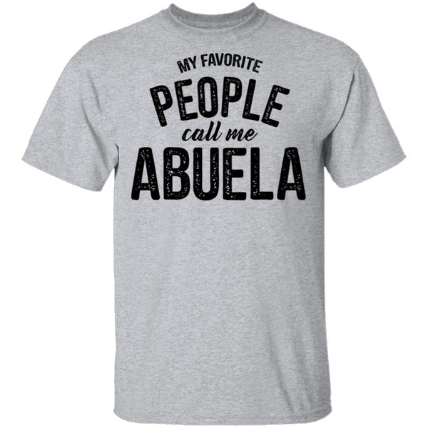 My Favorite People Call Me Abuella T-Shirt CustomCat