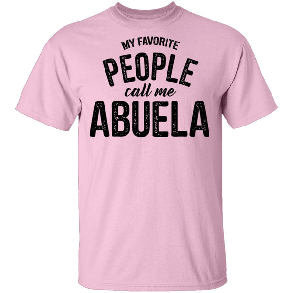 My Favorite People Call Me Abuella T-Shirt CustomCat