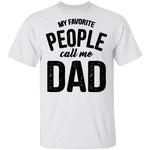 My Favorite People Call Me Dad T-Shirt CustomCat