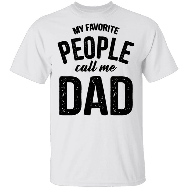 My Favorite People Call Me Dad T-Shirt CustomCat
