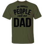 My Favorite People Call Me Dad T-Shirt CustomCat