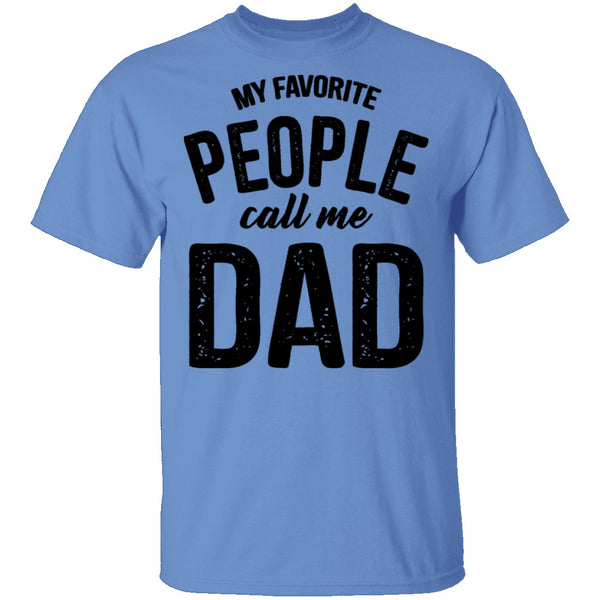 My Favorite People Call Me Dad T-Shirt CustomCat