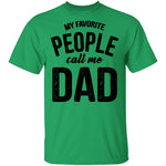 My Favorite People Call Me Dad T-Shirt CustomCat
