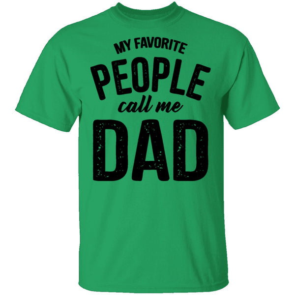 My Favorite People Call Me Dad T-Shirt CustomCat