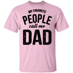 My Favorite People Call Me Dad T-Shirt CustomCat