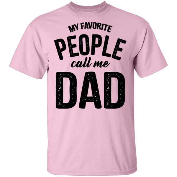 My Favorite People Call Me Dad T-Shirt CustomCat