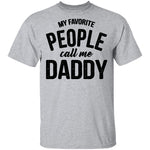 My Favorite People Call Me Daddy T-Shirt CustomCat